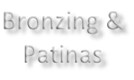 Bronzing & Patinas